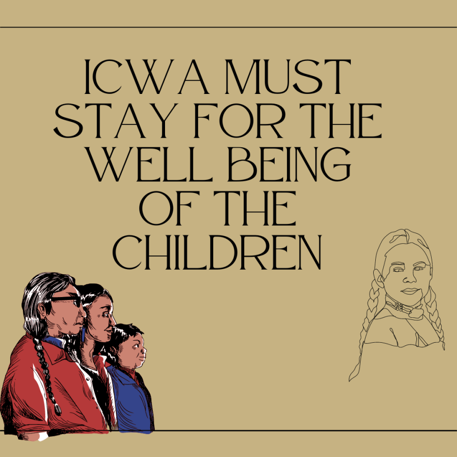 Indian Child Welfare Act must stay for the well being of the children